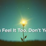 You Feel It Too, Don’t You?